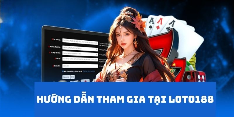 Chi tiết quy trình đăng ký tài khoản tại Loto188