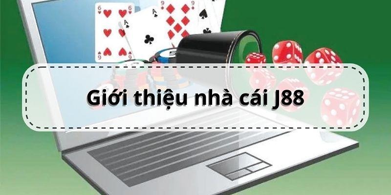 Giới thiệu về nhà cái game bài đổi thưởng J88